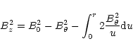 \begin{displaymath}B_{z}^{2} = B_{0}^{2} - B_{\theta}^{2} - \int_{0}^{r} 2{B_{\theta}^{2} \over u}
{\rm d}u
\end{displaymath}