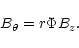 \begin{displaymath}%
B_{\theta} = r \Phi B_{z}.
\end{displaymath}
