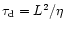 $\tau_{\rm d} =
L^{2}/\eta$