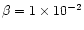 $\beta = 1 \times 10^{-2}$