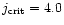 $j_{\rm crit} = 4.0$