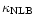 $\kappa_{\rm NLB}$