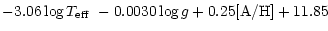 $\displaystyle -3.06 \log{\mbox{$T_{\rm eff}$ }} -0.0030 \log{g} +0.25 \mbox{[A/H]} +11.85$