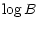 $\displaystyle %
\log{B}$