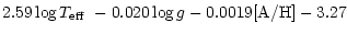 $\displaystyle 2.59 \log{\mbox{$T_{\rm eff}$ }} -0.020 \log{g} -0.0019 \mbox{[A/H]} -3.27$