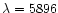 $\lambda=5896$