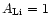 $A_{\rm Li}=1$