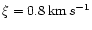 $\xi= 0.8\,{\rm km}\,{\rm }s^{-1}$