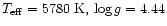 $T_{\rm eff}= 5780~ {\rm K},\, \log g = 4.44$