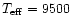 $T_{\rm eff} = 9500$