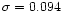 $\sigma = 0.094$