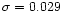 $\sigma = 0.029$