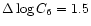 $\Delta\log C_6=1.5$
