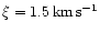 $\xi= 1.5\,{\rm km}\,{\rm s}^{-1}$