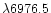$\lambda 6976.5$