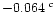 $-0.064\;^c$
