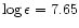 $\log \epsilon=7.65$