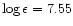 $\log \epsilon=7.55$