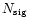 $N_{\rm sig}$