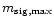 $m_{\rm sig,max}$