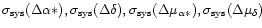 $\sigma_{\rm sys}(\Delta \alpha*),
\sigma_{\rm sys}(\Delta \delta), \sigma_{\rm sys}(\Delta\mu_{\alpha*}),
\sigma_{\rm sys}(\Delta\mu_{\delta})$