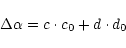 \begin{displaymath}\Delta \alpha = c \cdot c_{0} + d \cdot d_{0}
\end{displaymath}