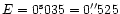 $ E = 0\rlap.{^{\rm s}}035 = 0\rlap.{''}525$