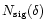 $N_{\rm sig}(\delta) $