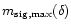 $m_{\rm sig,max}(\delta)$