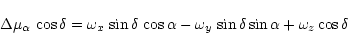 \begin{displaymath}\Delta \mu_{\alpha} \, \cos\delta = \omega_{x}\,\sin\delta \,...
...ha -
\omega_{y} \, \sin\delta\sin\alpha + \omega_{z}\cos\delta
\end{displaymath}