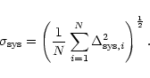 \begin{displaymath}\sigma_{\rm sys} = \left(\frac{1}{N} \sum_{i=1}^{N} \Delta_{{\rm sys},i}^{2}\right)^\frac{1}{2}.
\end{displaymath}