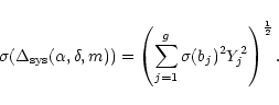 \begin{displaymath}\sigma(\Delta_{\rm sys}(\alpha,\delta,m)) = \left(\sum_{j=1}^{g} \sigma(b_{j})^{2}
Y_{j}^{2}\right)^\frac{1}{2}.
\end{displaymath}