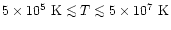 $5 \times 10^{5}~{\rm K}
\mathrel{\mathchoice {\vcenter{\offinterlineskip\halig...
...lign{\hfil$\scriptscriptstyle ...