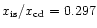 $x_{\rm is}/x_{\rm cd} = 0.297$
