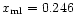 $x_{\rm ml} = 0.246$