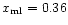 $x_{\rm ml} = 0.36$