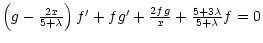 $\textstyle \left(g - \frac{2x}{5 + \lambda}\right)f' + fg' + \frac{2fg}{x} +
\frac{5 + 3\lambda}{5 + \lambda}f = 0$