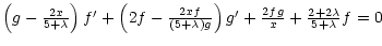 $\textstyle \left(g - \frac{2x}{5 + \lambda}\right)f' +
\left(2f - \frac{2xf}{(5 + \lambda)g}\right)g' + \frac{2fg}{x} +
\frac{2 + 2\lambda}{5 + \lambda}f = 0$