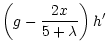 $\displaystyle \left(g - \frac{2x}{5 + \lambda}\right)h'$