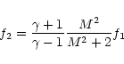 \begin{displaymath}%
f_{2} = \frac{\gamma+1}{\gamma-1}\frac{M^{2}}{M^{2}+2}f_{1}
\end{displaymath}
