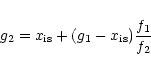 \begin{displaymath}%
g_{2} = x_{\rm is} + (g_{1}-x_{\rm is})\frac{f_{1}}{f_{2}}
\end{displaymath}