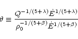 \begin{displaymath}%
\theta \equiv \frac{Q^{-1/(5+\lambda)} \dot{E}^{1/(5+\lambda)}}
{\rho_{0}^{-1/(5+\beta)} \dot{E}^{1/(5+\beta)}}
\end{displaymath}