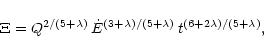 \begin{displaymath}%
\Xi = Q^{2/(5+\lambda)} \,
\dot{E}^{(3+\lambda)/(5+\lambda)} \, t^{(6+2\lambda)/(5+\lambda)},
\end{displaymath}
