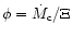 $\phi =
\dot{M}_{\rm c}/\Xi$