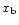 $x_{\rm b}$