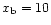 $x_{\rm b}=10$