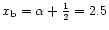 $x_{\rm b}=\alpha+\frac{1}{2}=2.5$
