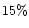 $15\% $