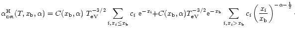$\displaystyle %
\alpha_{\rm _{\rm DR}}^{\rm H}(T,x_{\rm b},\alpha)=C(x_{\rm b},...
...>x_{\rm b}}c_{i}\left(\frac{x_{i}}{x_{\rm b}}\right)^{-\alpha-\frac{1}{2}}\cdot$