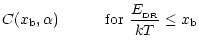 $\displaystyle C(x_{\rm b},\alpha) ~~~~~~~~~{\rm for}~\frac{E_{\rm _{\rm DR}}}{kT} \leq x_{\rm b}$
